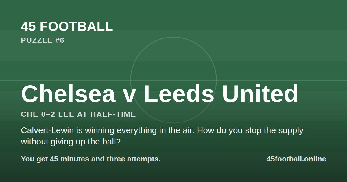 Chelsea v Leeds United, CHE 0–2 LEE at half-time