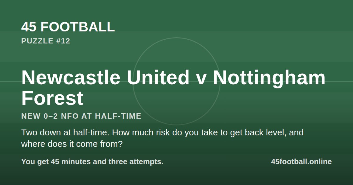 Newcastle United v Nottingham Forest, NEW 0–2 NFO at half-time