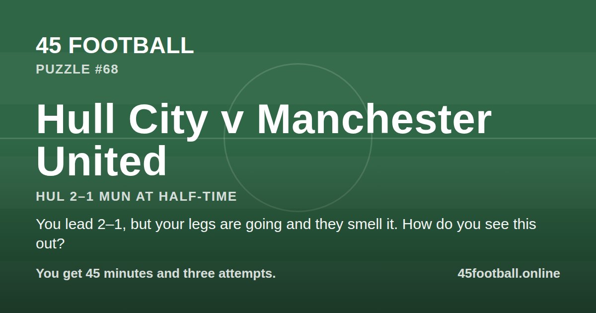 Hull City v Manchester United, HUL 2–1 MUN at half-time