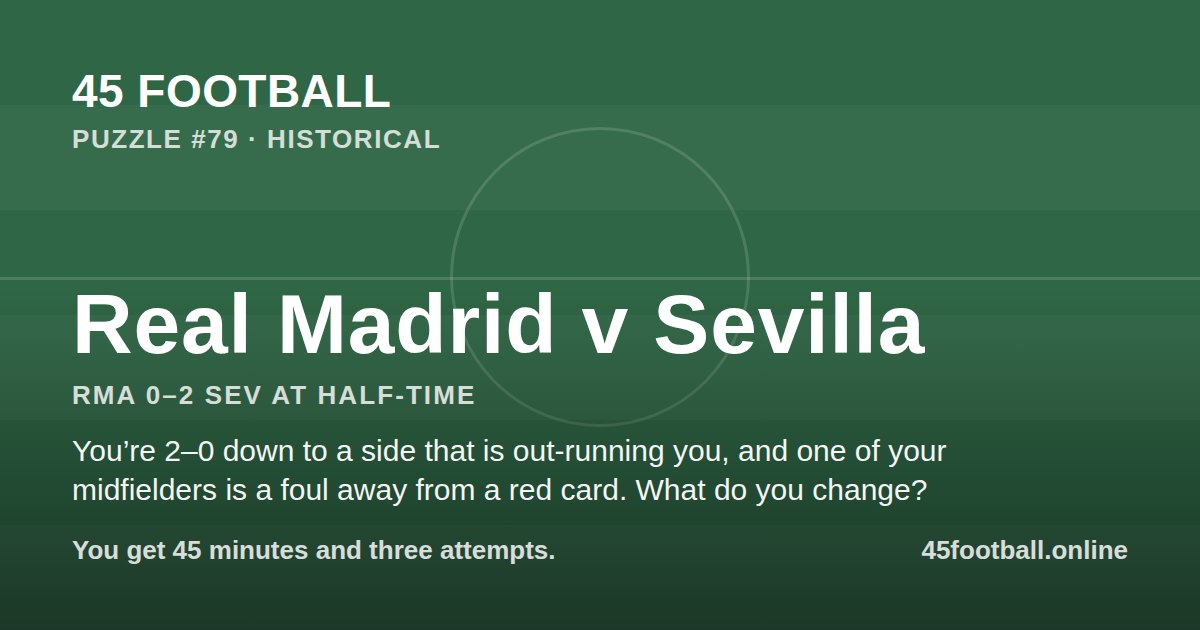 Real Madrid v Sevilla, RMA 0–2 SEV at half-time
