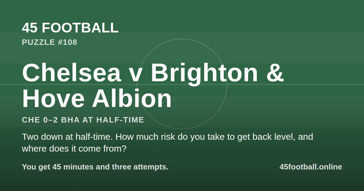 Chelsea v Brighton & Hove Albion, CHE 0–2 BHA at half-time